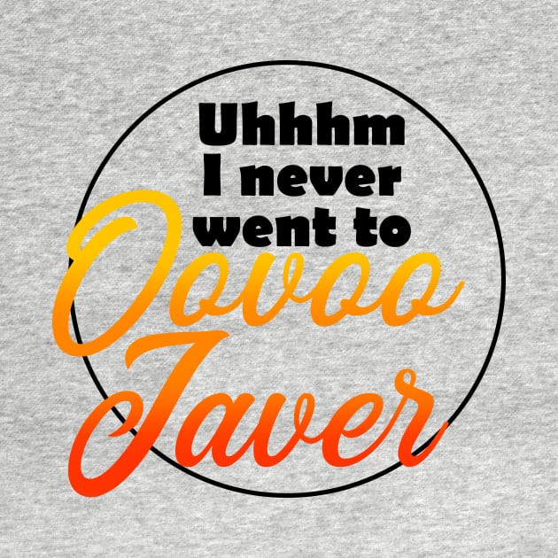 I uhh never went to oovoo javer by RaptureMerch